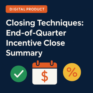Closing Techniques: End-of-Quarter Incentive Close Summary