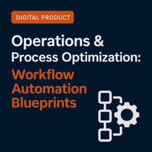 Operations & Process Optimization: Workflow Automation Blueprints