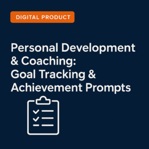 Personal Development & Coaching: Goal Tracking & Achievement Prompts